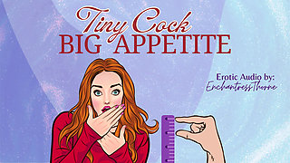 Tiny Cock-big Appetite: Your Sph CEI Humiliation Erotic Audio