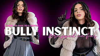Bully Instinct - Wrapped in Fur - You’re so Easy to Control Part 1